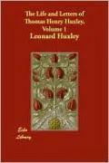 Life and Letters of Thomas Henry Huxley