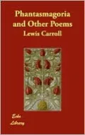 Phantasmagoria and Other Poems