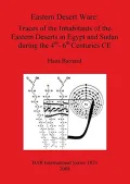 Eastern Desert Ware: Traces of the Inhabitants of the Eastern Deserts in Egypt and Sudan During the 4th-6th Centuries CE