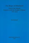 The Reign of Aethelred II, King of the English, Emperor of All the Peoples of Britain, 978-1016