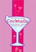 The Mini Manual of Cocktails: Cool and Classy--a Drink for Every Occasion!