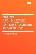 Military Reminiscences of the Civil War, Volume 2. November 1863-June 1865