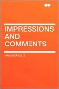 Impressions And Comments by Havelock Ellis — book cover