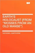 Earth's Holocaust (from "Mosses from an Old Manse")
