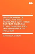 The Geography of Strabo. Literally Translated, with Notes. the First Six Books by H.C. Hamilton, Esq., the Remainder by W. Falconer Vol 2