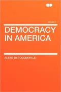 Democracy in America, Volume 1 (Illustrated)