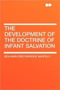 The Development of the Doctrine of Infant Salvation