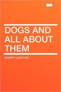 Dogs And All About Them