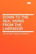 Down to the Sea, Yarns from the Labrador
