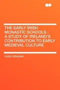 The Early Irish Monastic Schools