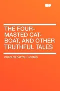 The Four-Masted Cat-Boat, and Other Truthful Tales