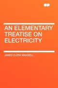 An Elementary Treatise on Electricity