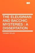 The Eleusinian and Bacchic Mysteries