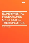 Experimental Researches on Specific Therapeutics