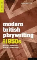 Modern British Playwriting: The 1950s: Voices, Documents, New Interpretations