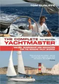 The Complete Yachtmaster: Sailing, Seamanship and Navigation for the Modern Yacht Skipper. Tom Cunliffe