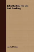 John Ruskin: His Life and Teaching