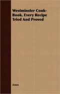 Westminster Cook-Book Every Recipe Tried and Proved