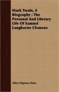Mark Twain, a Biography: The Personal and Literary Life of Samuel Langhorne Clemens, Vol. 2