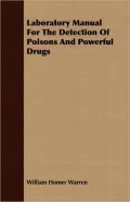 Laboratory Manual for the Detection of Poisons and Powerful Drugs