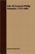 Life of General Philip Schuyler, 1733-1804