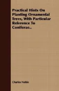 Practical Hints on Planting Ornamental Trees, with Particular Reference to Coniferae..