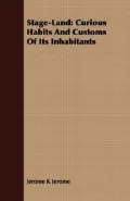 Stage-Land: Curious Habits and Customs of Its Inhabitants