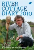 River Cottage Diary 2010