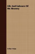 Life and Labours of Mr. Brassey