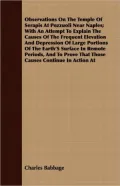 Observations on the Temple of Serapis at Pozzuoli near Naples; with an Attempt to Explain the Causes of the Frequent Elevation and Depression of Large