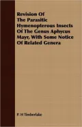 Revision of the Parasitic Hymenopterous Insects of the Genus Aphycus Mayr, with Some Notice of Related Genera