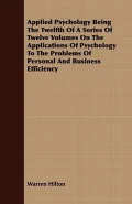 Applied Psychology Being the Twelfth of a Series of Twelve Volumes on the Applications of Ps...