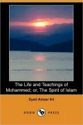 The Life and Teachings of Mohammed: Or, the Spirit of Islam