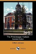 The Picturesque Hudson (Illustrated Edition) (Dodo Press) (Paperback)