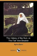 The History of the Nun: or, The Fair Vow-Breaker (Dodo Press)