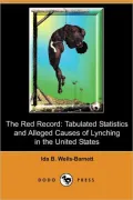 The Red Record: Tabulated Statistics and Alleged Causes of Lynching in the United States (Dodo Press)