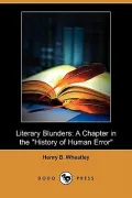 Literary Blunders: A Chapter in the "History of Human Error" (Dodo Press)