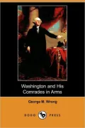 Washington and His Comrades in Arms (Dodo Press)
