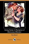 Going Some: A Romance of Strenuous Affection