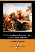 Public Lands and Agrarian Laws of the Roman Republic (Dodo Press)