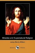 Miracles and Supernatural Religion (Dodo Press)