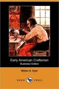 Early American Craftsmen (Illustrated Edition) (Dodo Press)