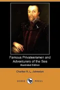 Famous Privateersmen and Adventurers of the Sea (Illustrated Edition) (Dodo Press)