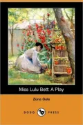 Miss Lulu Bett: A Play (Dodo Press)