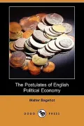 The Postulates of English Political Economy (Dodo Press)