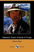 Dennison Grant: A Novel of To-day
