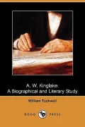 A. W. Kinglake: A Biographical and Literary Study