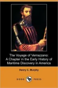 The Voyage of Verrazzano: A Chapter in the Early History of Maritime Discovery in America (D...