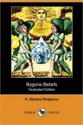 Bygone Beliefs (Illustrated Edition) (Dodo Press)