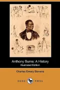 Anthony Burns: A History (Illustrated Edition) (Dodo Press)